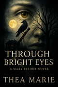 Through Bright Eyes — A Mary Fisher Novel